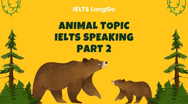 Animal Topic IELTS Speaking Part 2