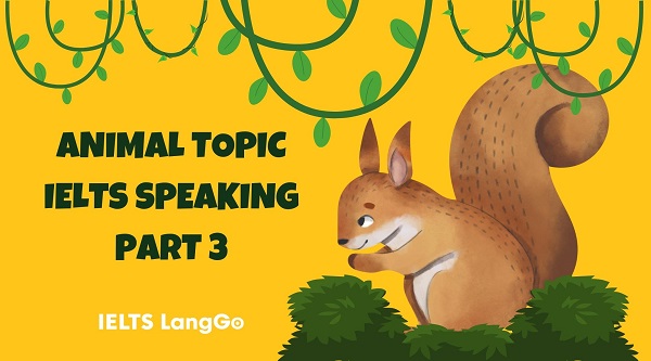 Animal Topic IELTS Speaking Part 3