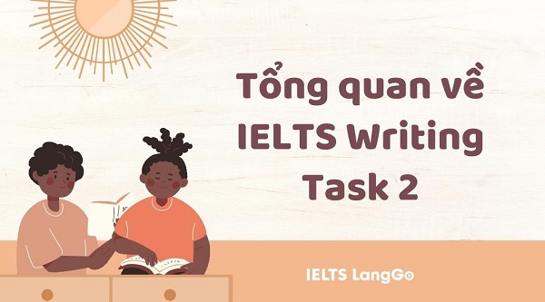 Tất tần tật những điều bạn cần biết về IELTS Writing Task 2