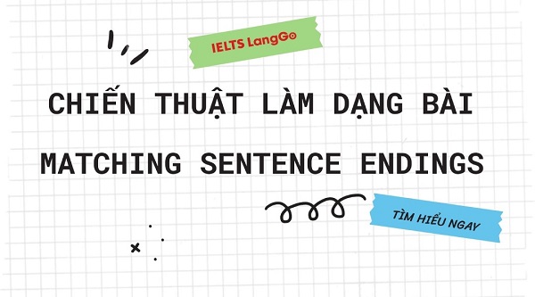 Hướng dẫn chi tiết các bước làm dạng bài Matching sentence endings IELTS Reading