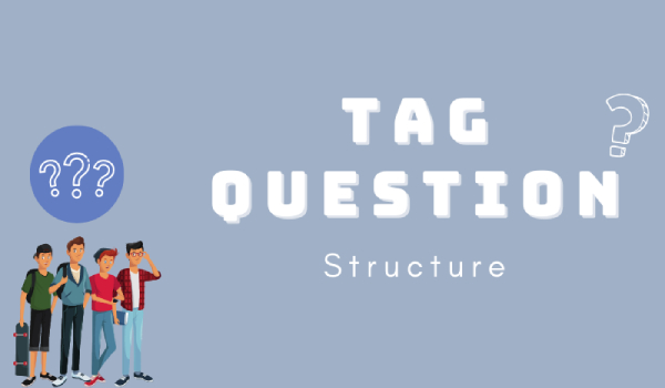 Công thức câu hỏi đuôi (Tag question) trong tiếng Anh