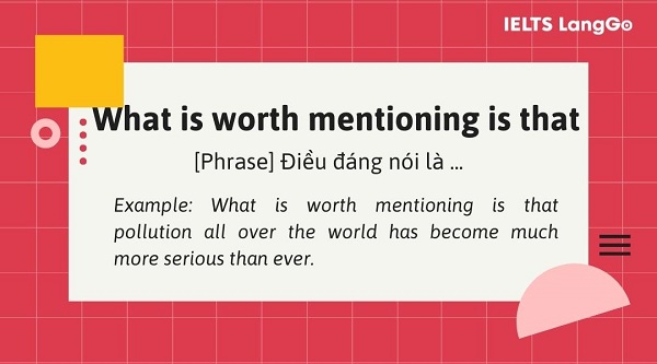 Ví dụ về cách ứng dụng cụm từ What is worth mentioning is that trong đặt câu