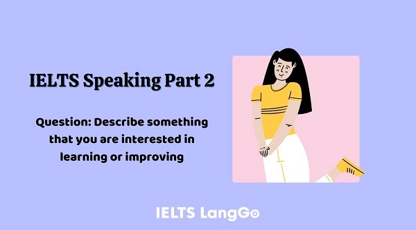 Giải đề IELTS Speaking tháng 4 - 2022 Part 2 cùng LangGo