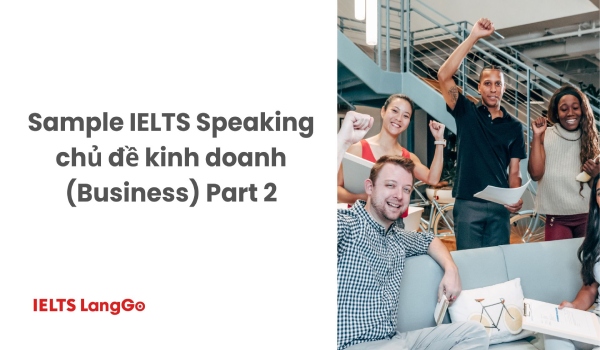 Sample chủ đề kinh doanh (Business) IELTS Speaking part 2