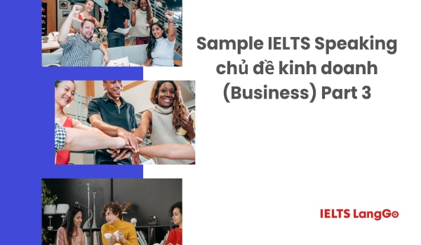 Sample chủ đề kinh doanh (Business) IELTS Speaking part 3