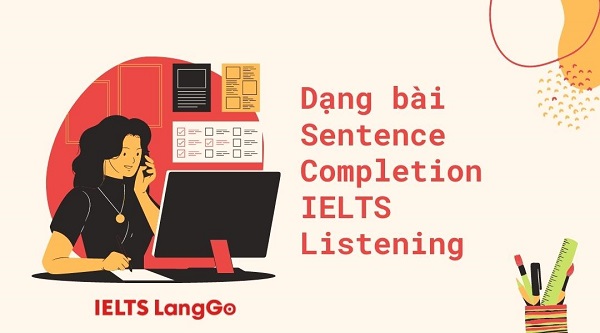 Dạng bài Sentence Completion IELTS Listening 