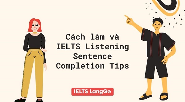 Cách làm và IELTS Listening Sentence Completion Tips