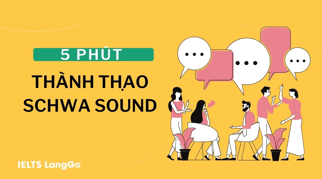 Schwa sound là gì? Cách phát âm schwa sound chuẩn như người bản ngữ