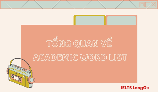 Một vài thông tin nên biết về Word Academic List
