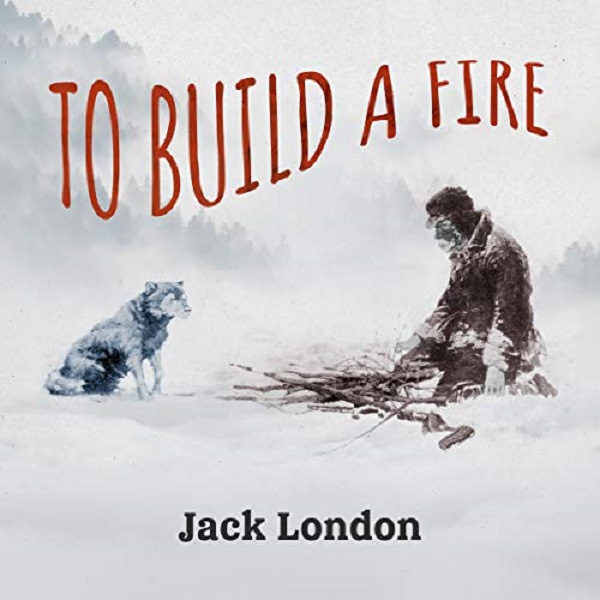 To Build A Fire - truyện tiếng Anh cho học sinh cấp 2