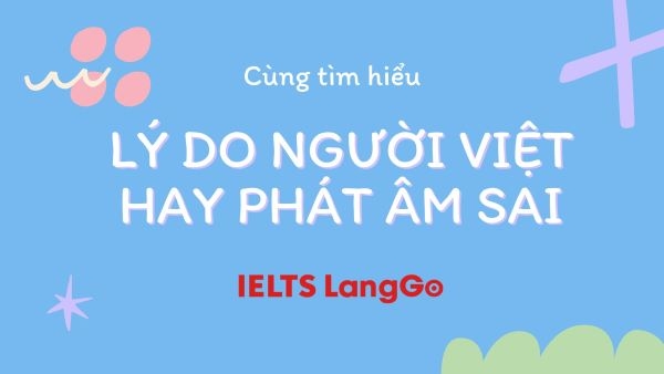 Những lý do người Việt hay phát âm sai