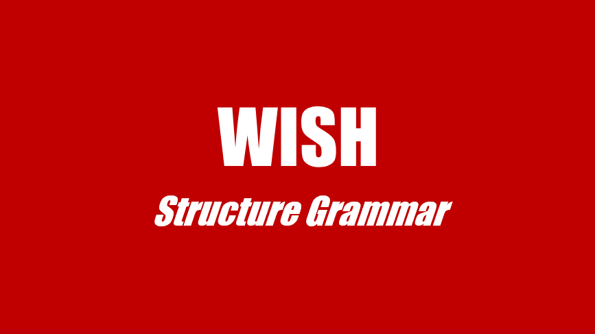 Cấu trúc Wish - Câu mong ước trong tiếng Anh giao tiếp cơ bản