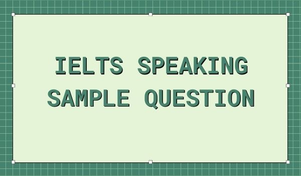 câu hỏi IELTS Speaking part 3 topics