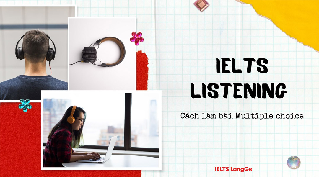 Cách làm bài multiple choice IELTS Listening cùng LangGo