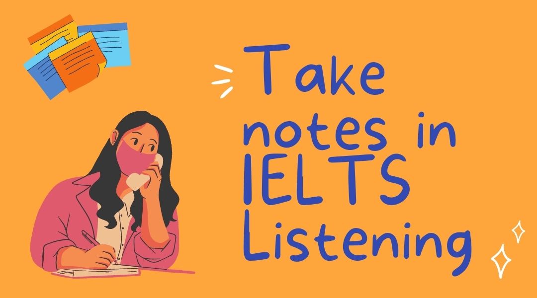 Cách take note trong IELTS Listening