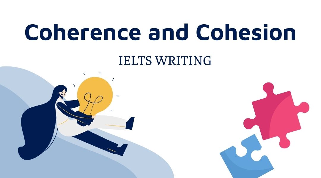 Coherence and Cohesion là gì? Mẹo tăng điểm Coherence và Cohesion trong IELTS Writing