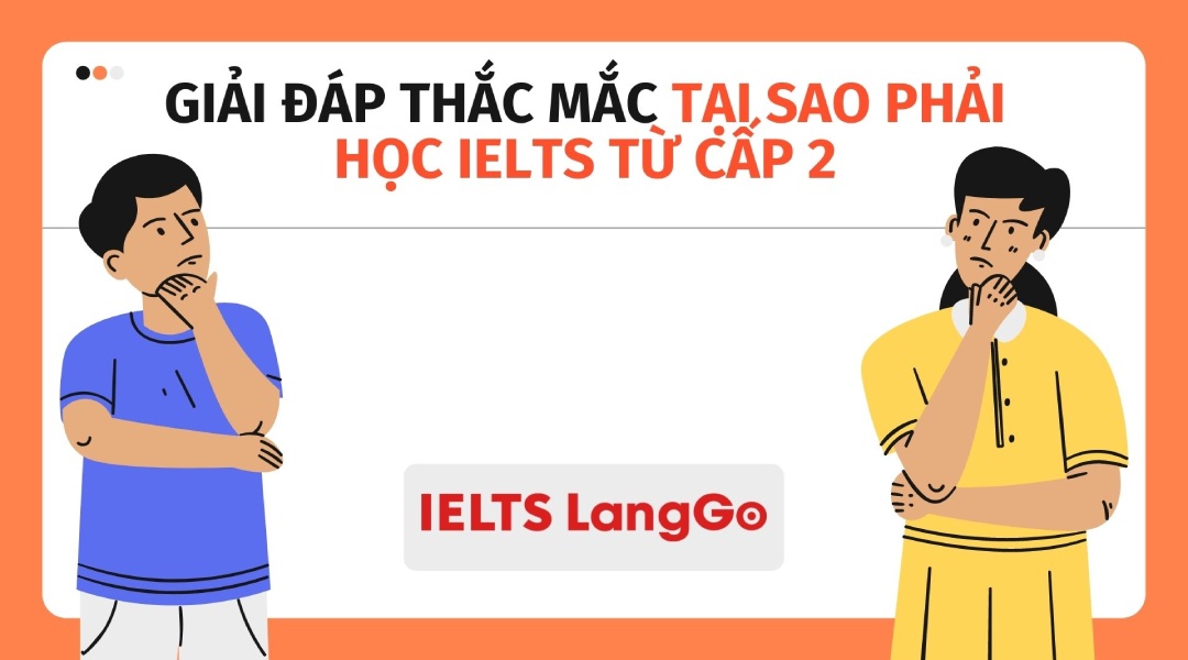 Giải đáp thắc mắc tại sao phải học IELTS từ cấp 2 chi tiết nhất