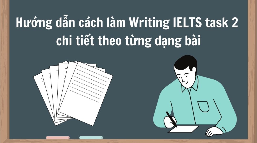 Hướng dẫn cách làm IELTS Writing Task 2