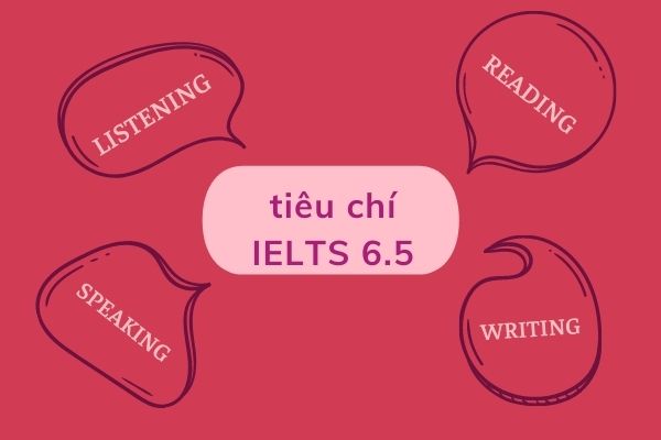 Những tiêu chí cụ thể giúp bạn học xác định rõ phương hướng để học IELTS 6.5
