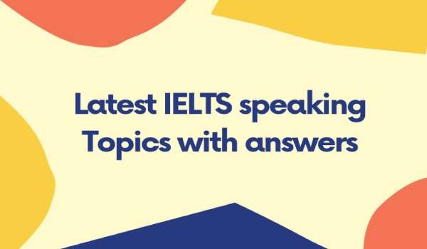 IELTS Speaking part 2 topics with answers