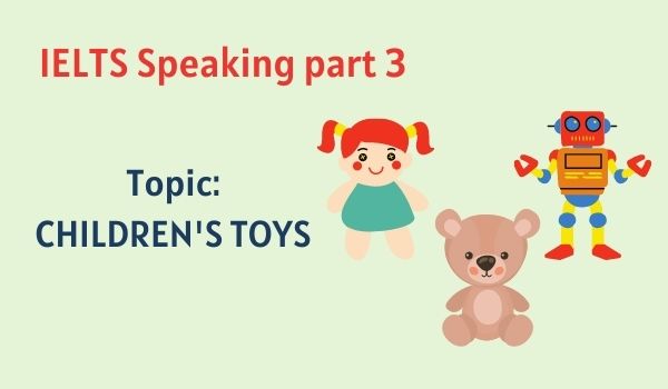 IELTS Speaking part 3 topics về Children’s toys