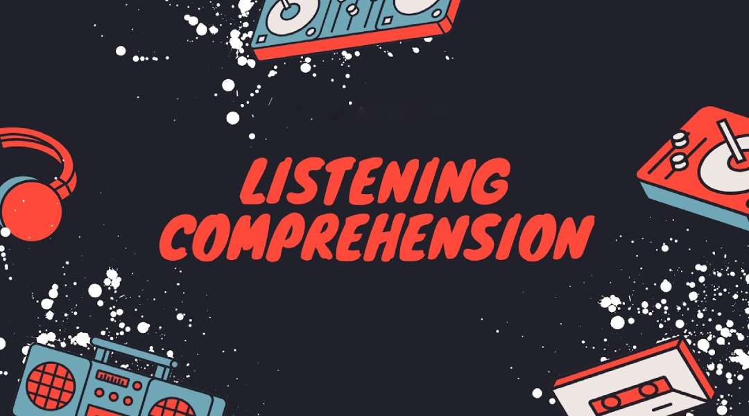 Listening Comprehension là 1 kỹ năng cần thiết với những ai đang học Tiếng Anh và luyện thi IELTS