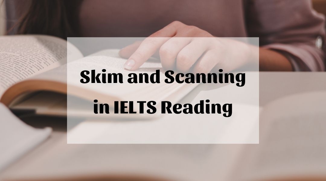 How to skim and scan in IELTS Reading