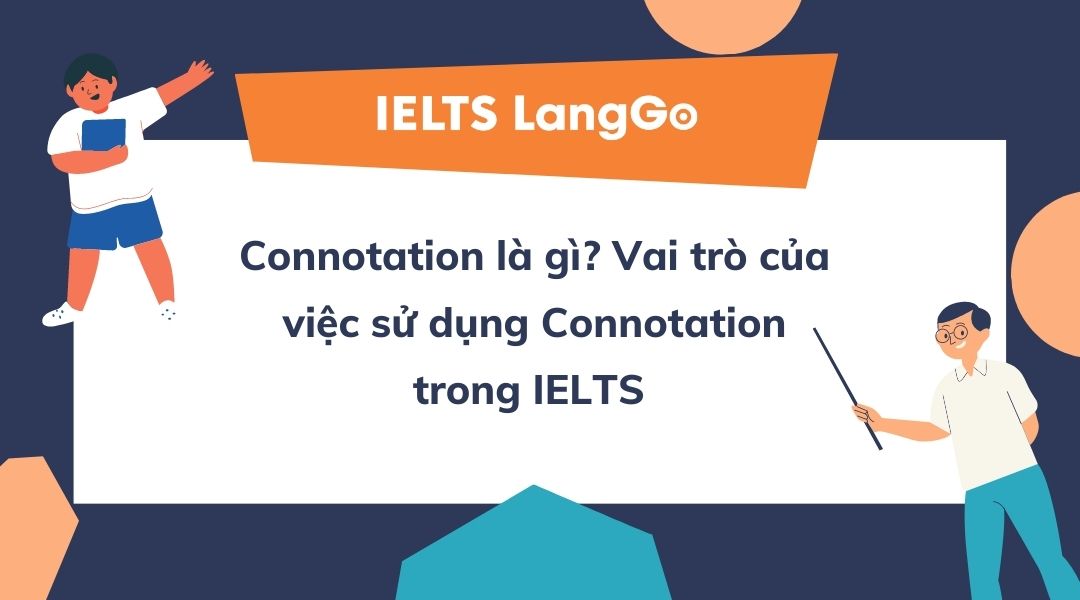 Connotation là gì? Vai trò của việc sử dụng đúng Connotation trong IELTS