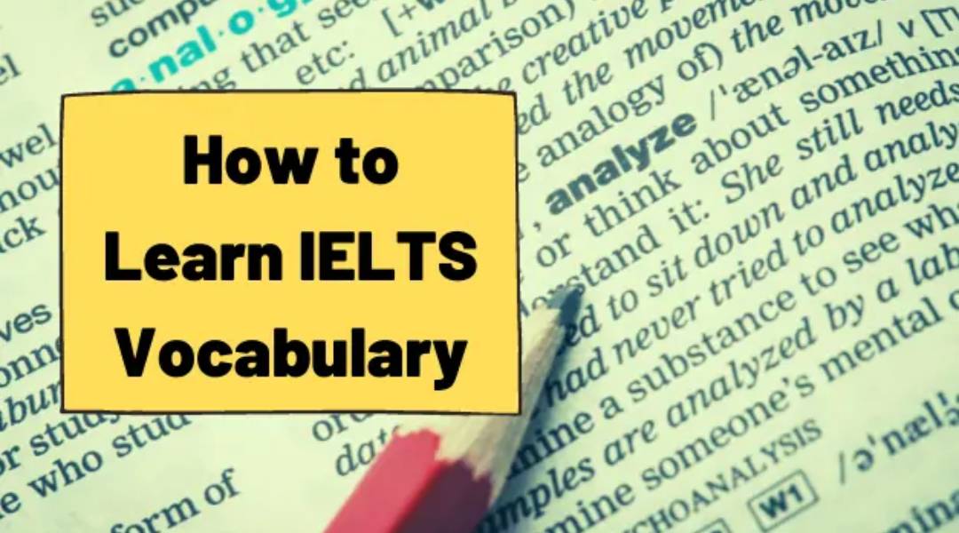 Bật mí cách học từ vựng IELTS hiệu quả, tiết kiệm thời gian