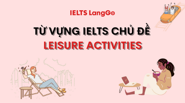 Tất tần tật từ vựng IELTS chủ đề Leisure Activities