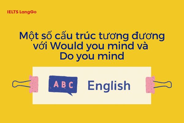 Do you mind/Would you mind synonym in English