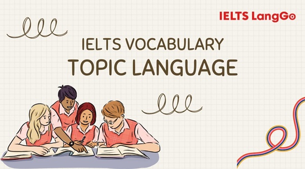 Tổng hợp từ vựng IELTS chủ đề ngôn ngữ (topic language)