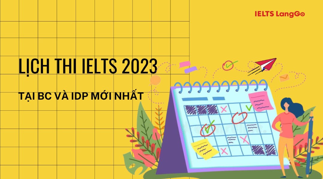 Lịch thi IELTS 2023 tại BC và IDP mới nhất (Update liên tục)
