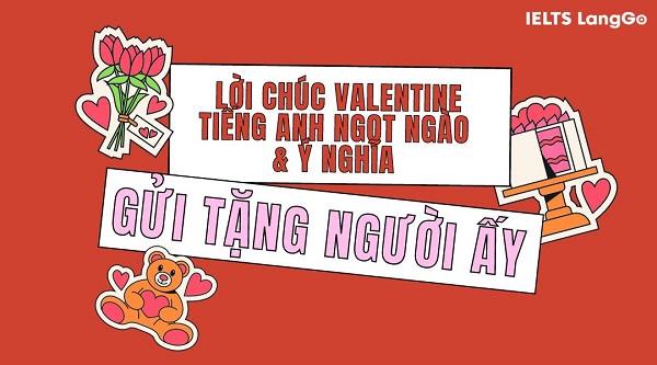 Tổng hợp lời chúc Valentine 2023 và valentine's day vocabulary