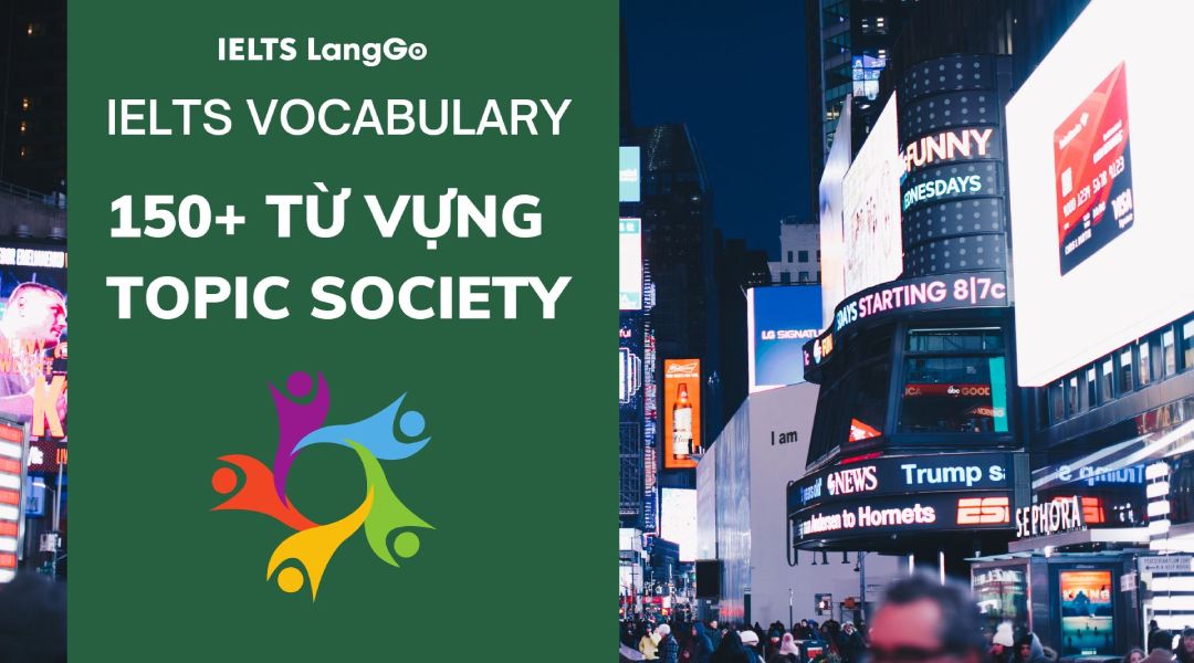 IELTS Vocabulary: 150+ từ vựng cơ bản và nâng cao chủ đề xã hội (Society)