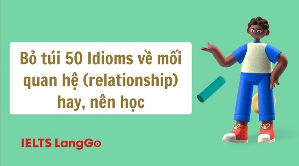 50 Idioms về mối quan hệ (relationship) hay và thú vị