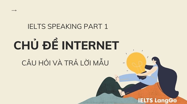 Câu hỏi thường gặp và câu trả lời mẫu topic Internet IELTS Speaking Part 1
