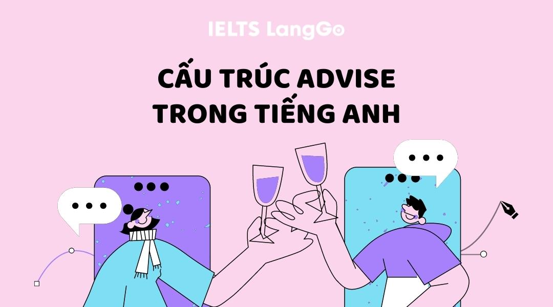 Chinh phục cấu trúc Advise trong tiếng Anh dễ dàng chỉ cần 5 phút