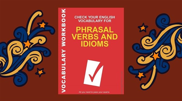 Sách học Idioms IELTS Speaking - Check your vocabulary for phrasal verbs & idioms