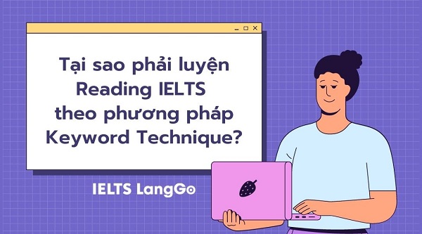 Lý do nên luyện Reading IELTS theo phương pháp Keyword Technique