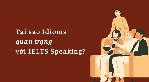 Tại sao bạn nên học Idioms IELTS Speaking?