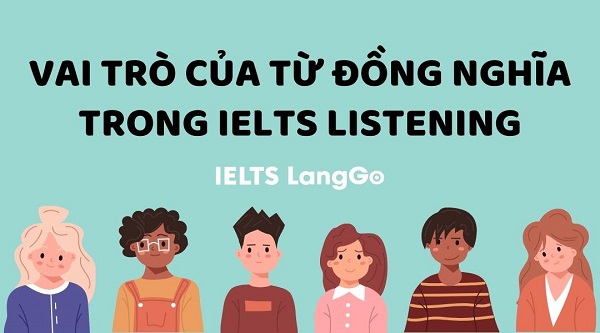 Tìm hiểu ngay về vai trò của từ đồng nghĩa IELTS Listening