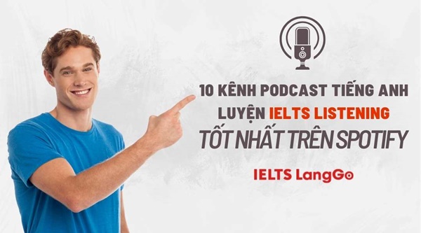 Luyện IELTS Listening với 10 kênh Podcast tiếng Anh hay trên Spotify