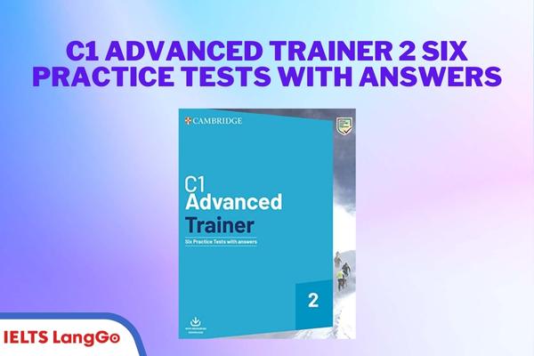 C1 Advanced Trainer 2 Six Practice Tests with Answers của Cambridge