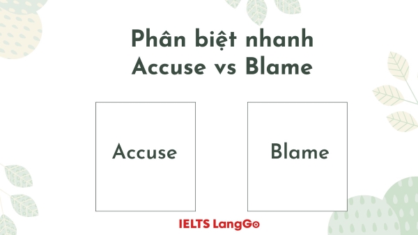 Cách phân biệt điểm khác biệt Blame và Accuse