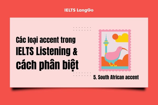 Không thể bỏ qua South African accent trong bài thi IELTS Listening