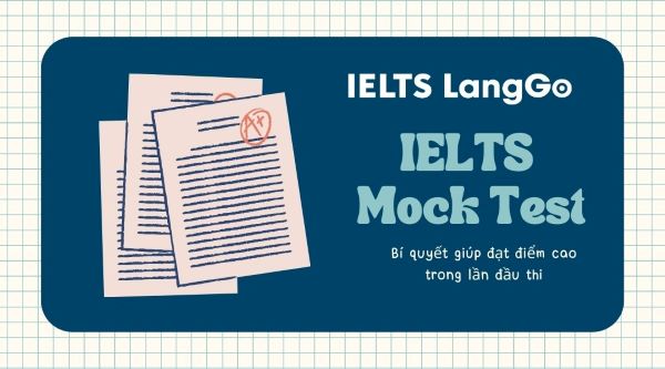 Tìm hiểu xem IELTS Mock Test là gì và cách đăng kí trong bài viết này