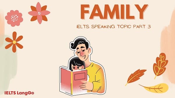Tham khảo mẫu IELTS Speaking topic Family Part 3