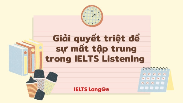 Khắc phục sự mất tập trung trong IELTS Listening
