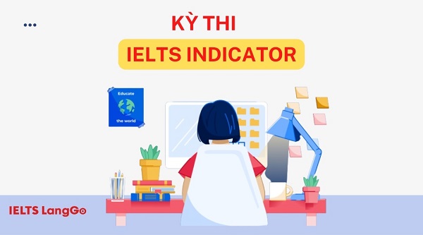 IELTS Indicator là hình thức thi trong thời điểm dịch bệnh
